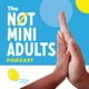 The Not Mini Adults Podcast - “Pioneers for Children’s Healthcare and Wellbeing” 