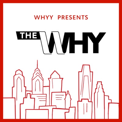 The Why: Philly Explained:WHYY