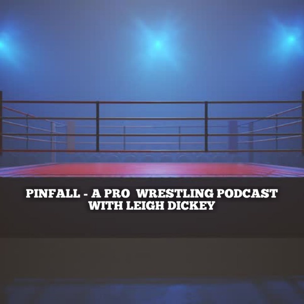 Pinfall - A Pro Wrestling Podcast