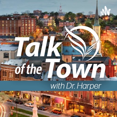 Talk of the Town with Dr. Harper