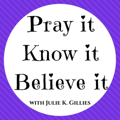 Pray it, Know it, Believe it