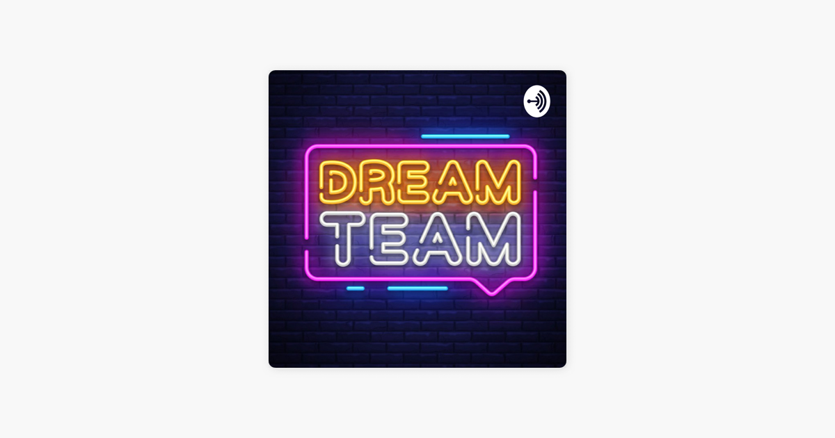 Dream Team Podcast on Apple Podcasts