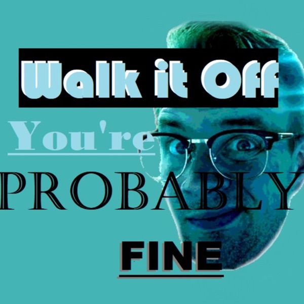 Walk It Off - You're Probably Fine