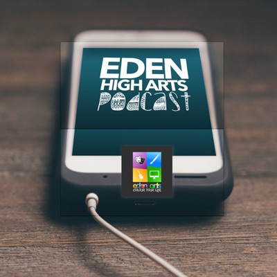 Eden High Arts Podcast - Eden Arts