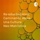 Re-educándonos, Caminando Hacia Una Cultura Neo-Matrística