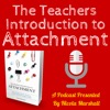 The Teachers Introduction to Attachment Podcast