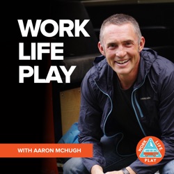Work Life Play with Aaron McHugh
