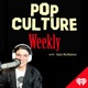 Pop Culture Weekly