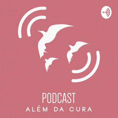 Além da Cura Podcast