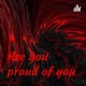 Are you proud of you?