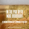 In The Pub with Mike Bradbury - Cinema Technology Community CIC