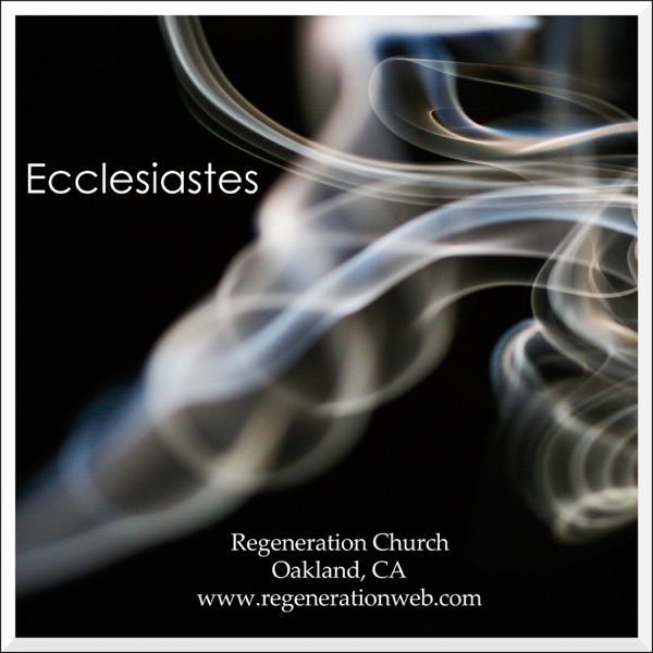 Ecclesiastes - Regeneration Church