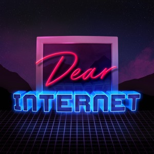 Dear Internet