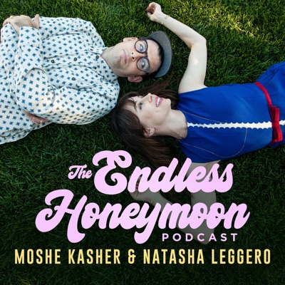 The Endless Honeymoon Podcast:Natasha Leggero and Moshe Kasher