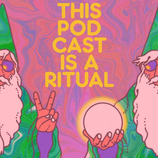 This Podcast is a Ritual