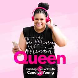 The Money Mindset Queen Podcast