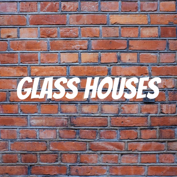 Glass Houses Artwork