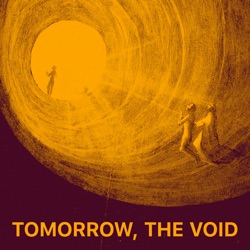Tomorrow, the Void