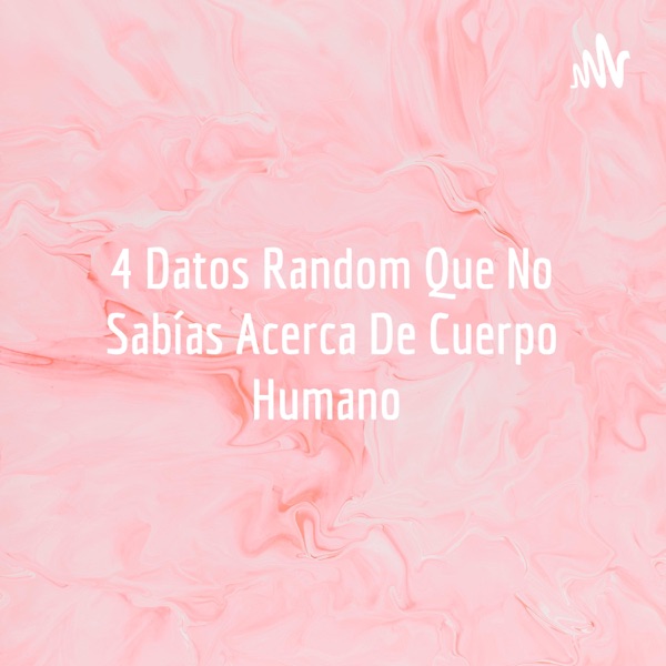 4 Datos Random Que No Sabías Acerca De Cuerpo Humano 