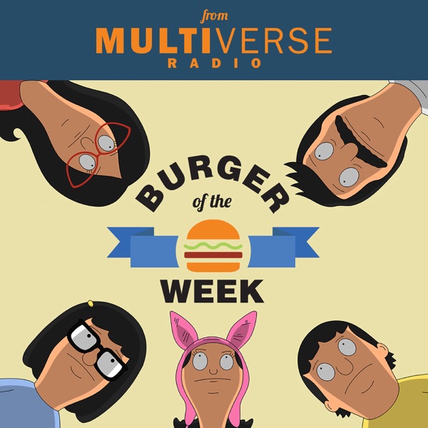 Burger of the Week: A Bob's Burgers Podcast