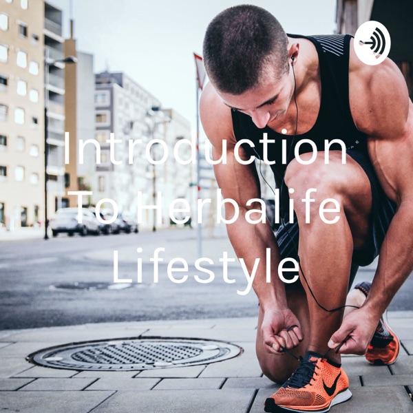 Introduction To Herbalife Lifestyle