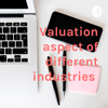 Valuation aspect of different industries - Sameer Verma