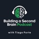 The Building a Second Brain Podcast