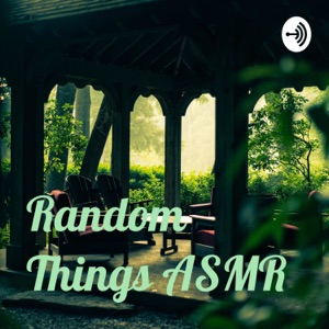 Random Things ASMR