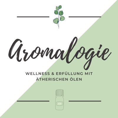 Aromalogie - Wellness & Erfüllung mit ätherischen Ölen