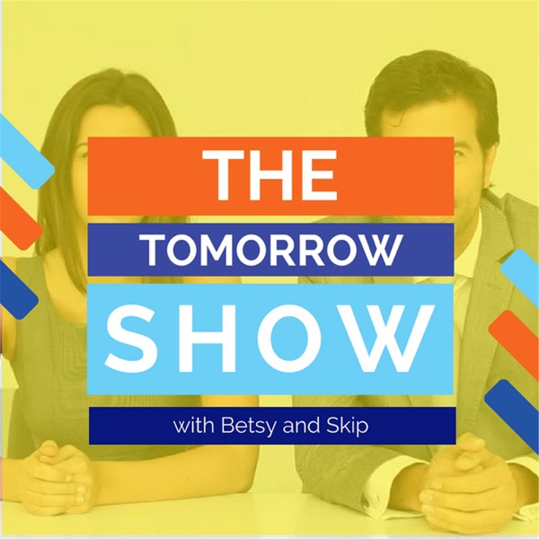 The Tomorrow Show with Betsy & Skip
