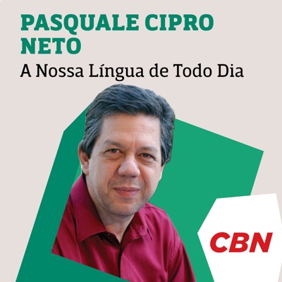 Pasquale Cipro Neto - A Nossa Língua de Todo Dia:CBN