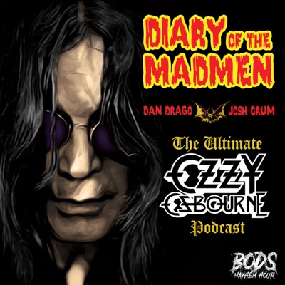 Diary of the Madmen - The Ultimate Ozzy Osbourne Podcast