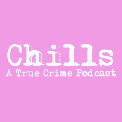 Chills: A True Crime Podcast