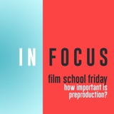Film School Friday - How important is preproduction?