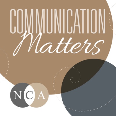 Communication Matters: The NCA Podcast