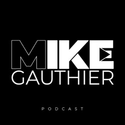 LE PODCAST DE MIKE GAUTHIER