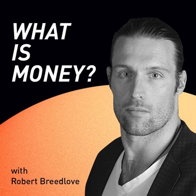 The "What is Money?" Show:Robert Breedlove