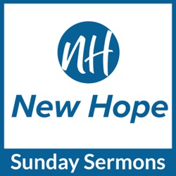 New Hope Sunday Sermon Podcast