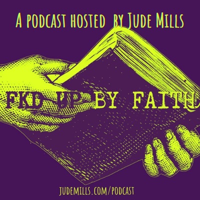 Fkd Up By Faith:Jude Mills