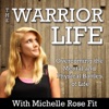 The Warrior Life - Overcoming The Mental and Physical Battles of Life
