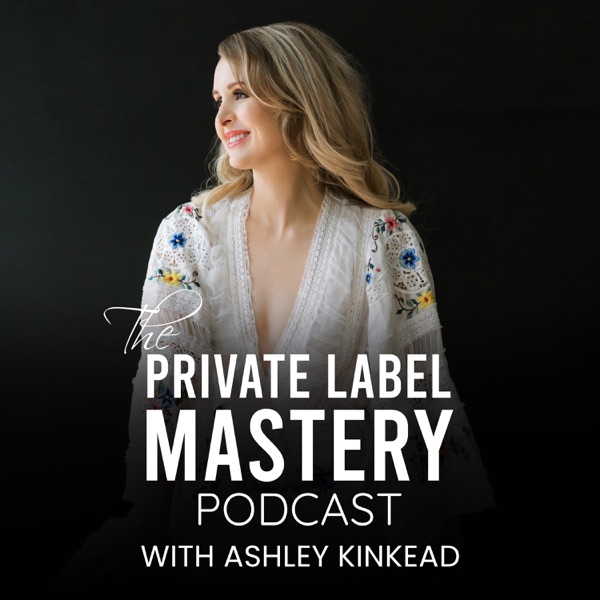 The Private Label Mastery Podcast