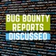 Bug Bounty Reports Discussed