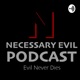 Necessary Evil Podcast