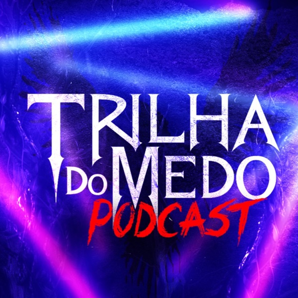 Trilha Do Medo - Podcast de Terror