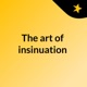 Episode 6 - The art of insinuation