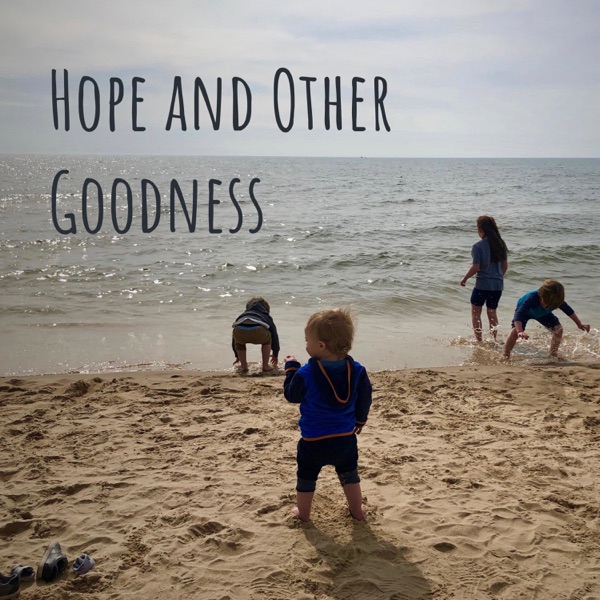 Hope and Other Goodness