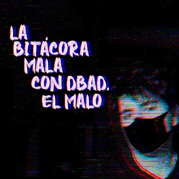 La bitácora mala con dBad, el malo 