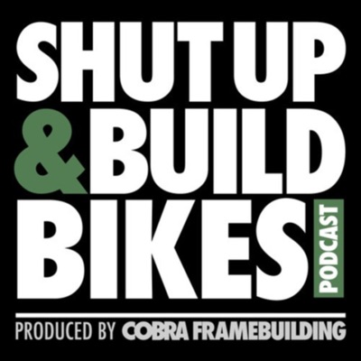 Shut Up and Build Bikes Podcast Shut Up and Build Bikes Podcast