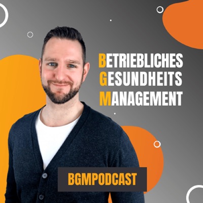 Betriebliches Gesundheitsmanagement Podcast Betriebliches Gesundheitsmanagement Podcast