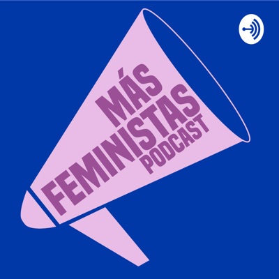 Más Feministas Podcast Más Feministas Podcast